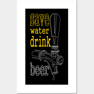 Save Water Drink Beer Posters and Art